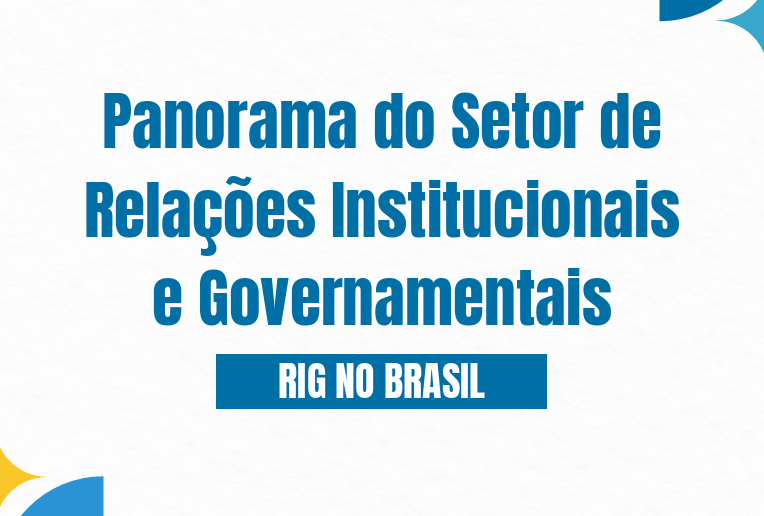 Panorama do Setor de Relações Institucionais e Governamentais - RIG no Brasil